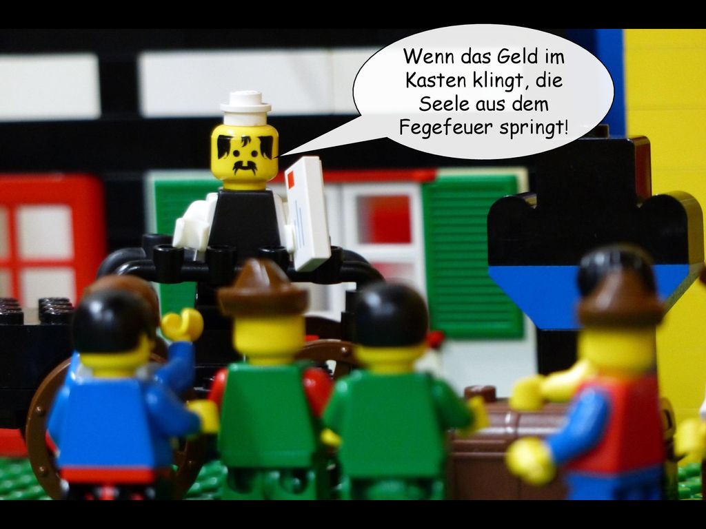 Wenn das Geld im Kasten klingt, die Seele aus dem Fegefeuer springt!
