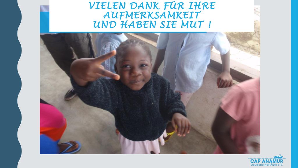 Vielen Dank für Ihre Aufmerksamkeit und haben Sie Mut !