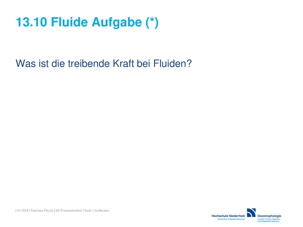 13.10 Fluide Aufgabe (*) Was ist die treibende Kraft bei Fluiden
