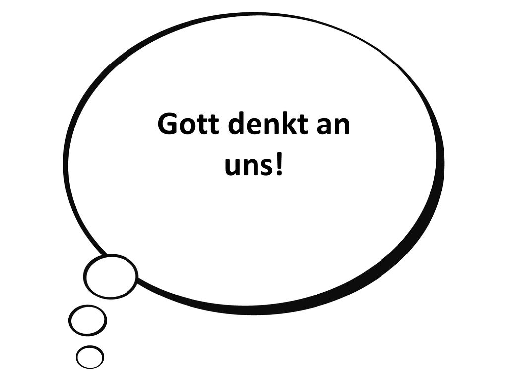 Gott denkt an uns! Ja, du bist heilig, großer Gott.