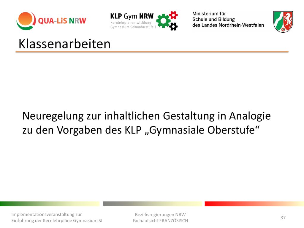 Klassenarbeiten Neuregelung zur inhaltlichen Gestaltung in Analogie zu den Vorgaben des KLP „Gymnasiale Oberstufe