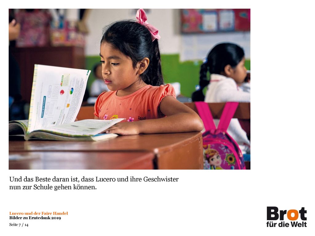 Und das Beste daran ist, dass Lucero und ihre Geschwister nun zur Schule gehen können.