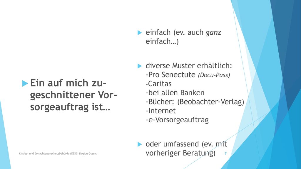 Ein auf mich zu- geschnittener Vor- sorgeauftrag ist…
