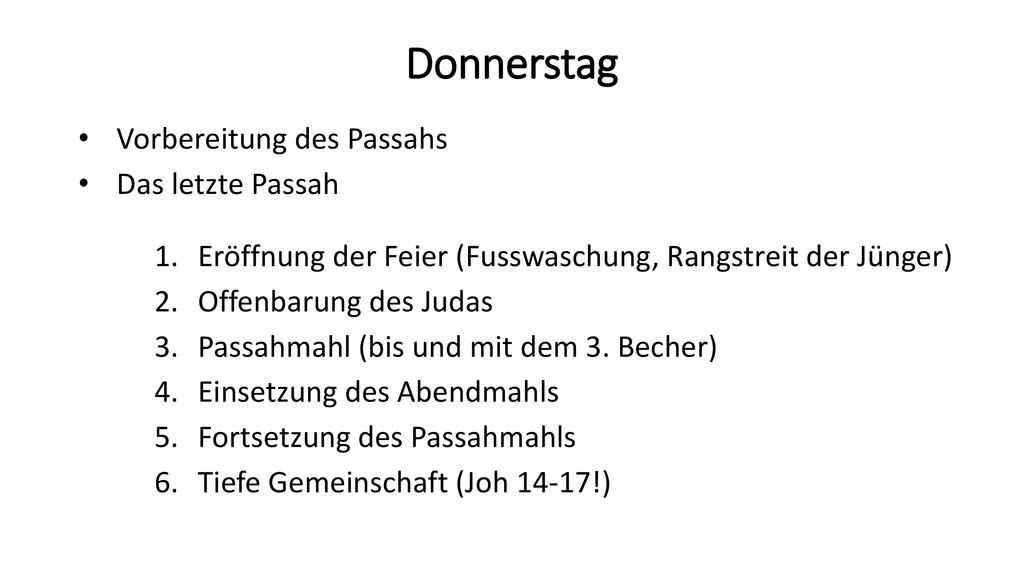 Donnerstag Vorbereitung des Passahs Das letzte Passah