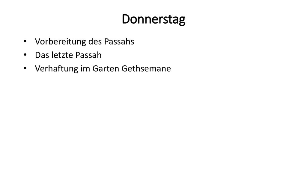 Donnerstag Vorbereitung des Passahs Das letzte Passah