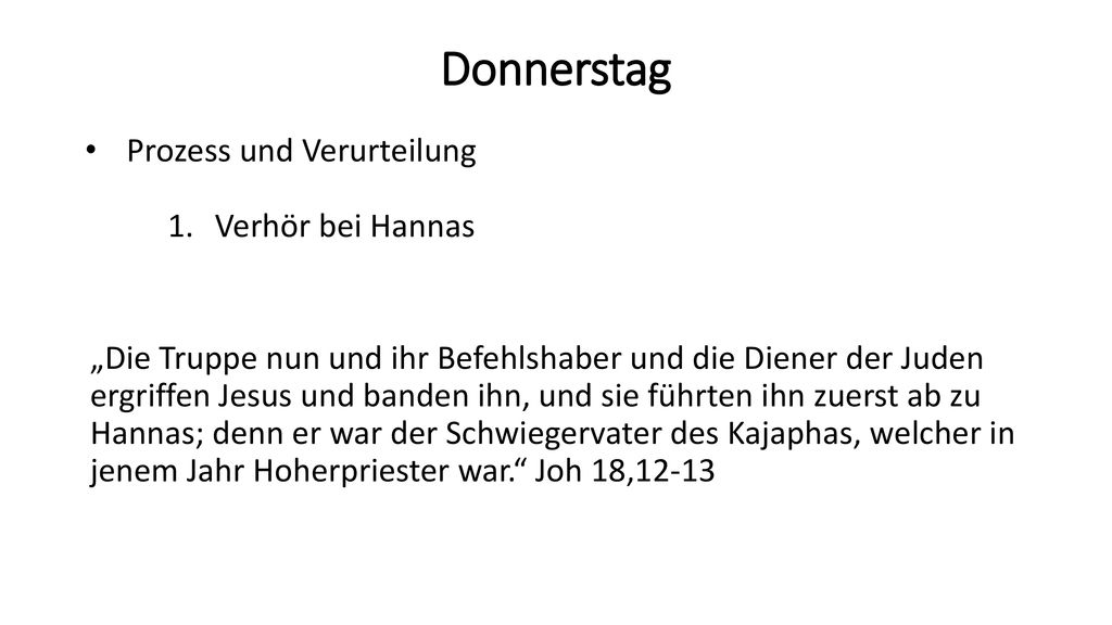 Donnerstag Prozess und Verurteilung Verhör bei Hannas