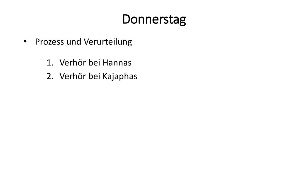 Donnerstag Prozess und Verurteilung Verhör bei Hannas