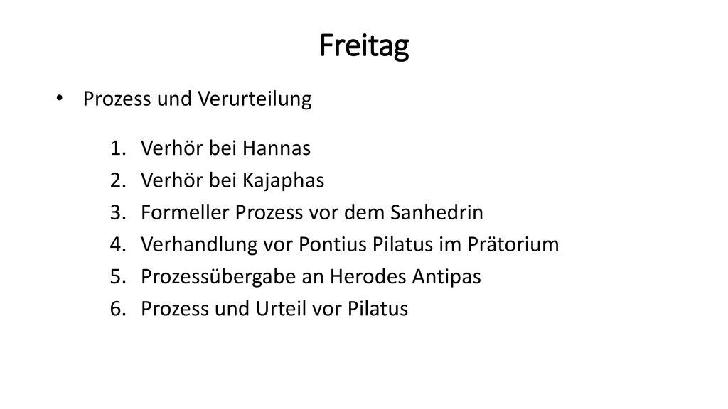 Freitag Prozess und Verurteilung Verhör bei Hannas Verhör bei Kajaphas