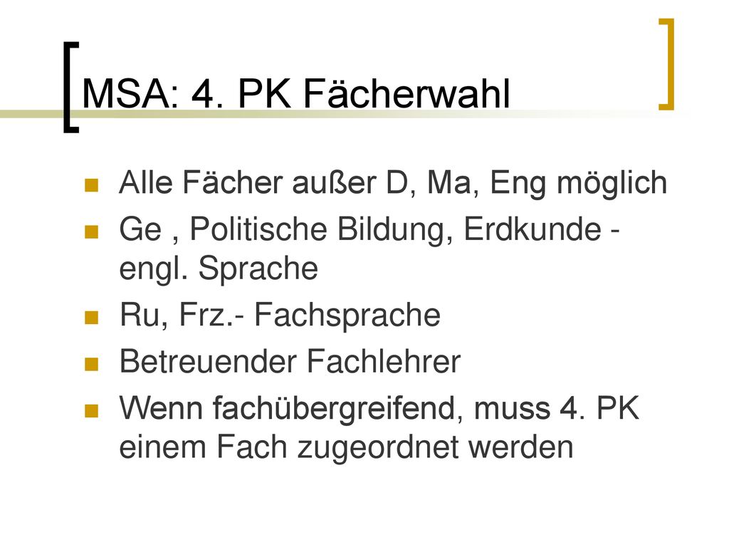 MSA: 4. PK Fächerwahl Alle Fächer außer D, Ma, Eng möglich