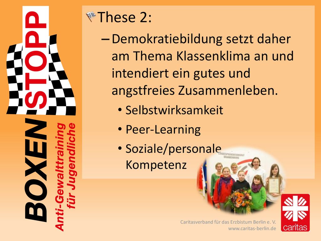 These 2: Demokratiebildung setzt daher am Thema Klassenklima an und intendiert ein gutes und angstfreies Zusammenleben.
