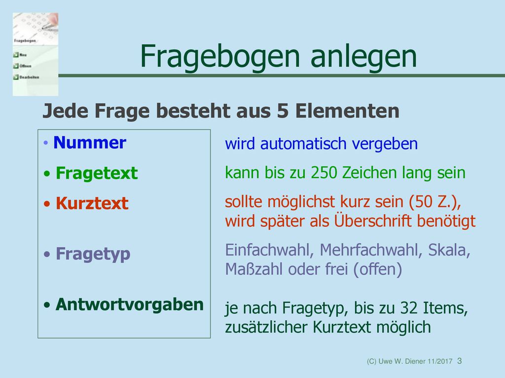 Fragebogen anlegen Jede Frage besteht aus 5 Elementen Nummer Fragetext