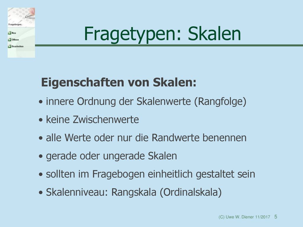 Fragetypen: Skalen Eigenschaften von Skalen: