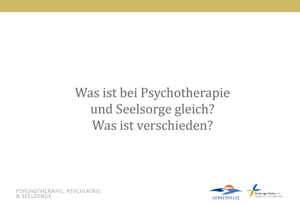 Was ist bei Psychotherapie und Seelsorge gleich Was ist verschieden