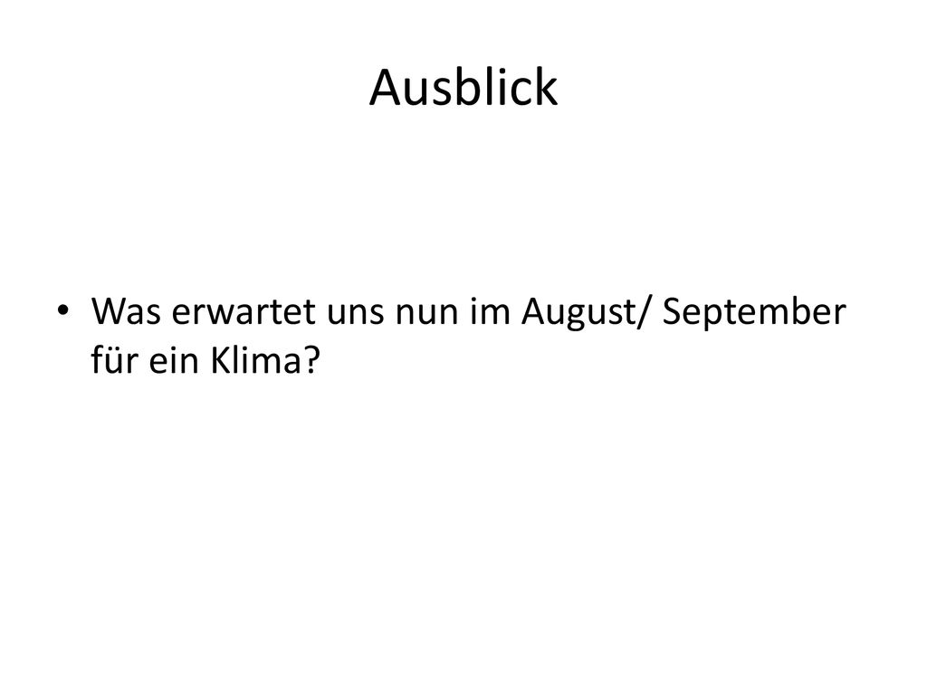 Ausblick Was erwartet uns nun im August/ September für ein Klima