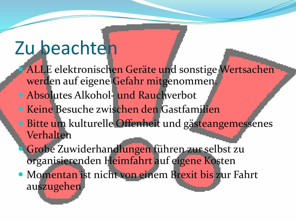 Zu beachten ALLE elektronischen Geräte und sonstige Wertsachen werden auf eigene Gefahr mitgenommen.