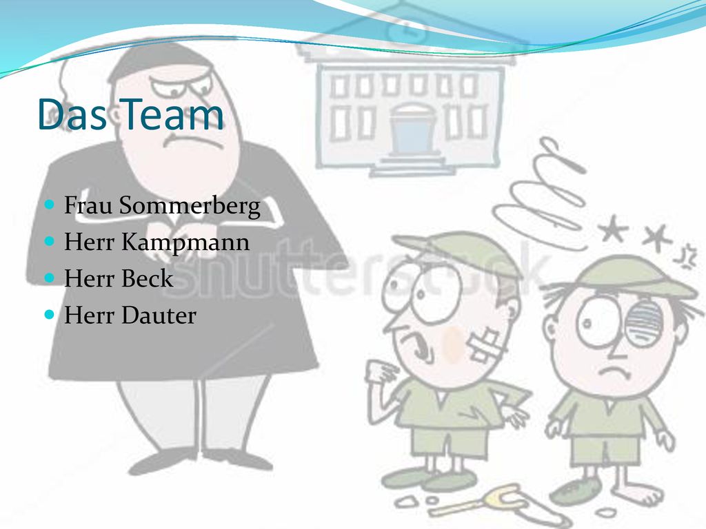 Das Team Frau Sommerberg Herr Kampmann Herr Beck Herr Dauter