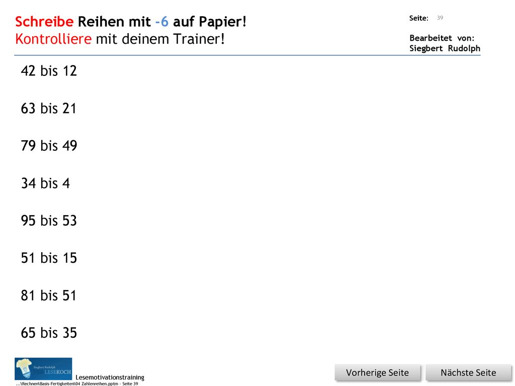 Schreibe Reihen mit -6 auf Papier! Kontrolliere mit deinem Trainer!