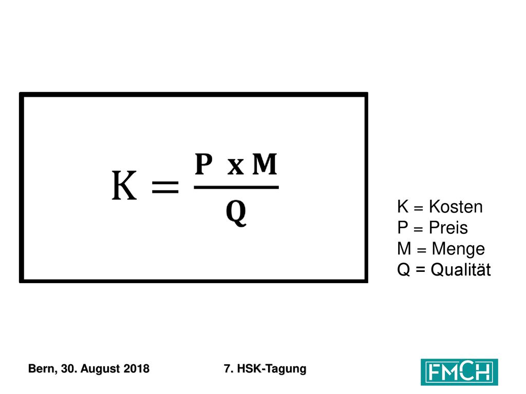 K = Kosten P = Preis M = Menge Q = Qualität Bern, 30. August 2018
