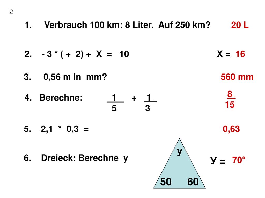 у У = Verbrauch 100 km: 8 Liter. Auf 250 km 20 L