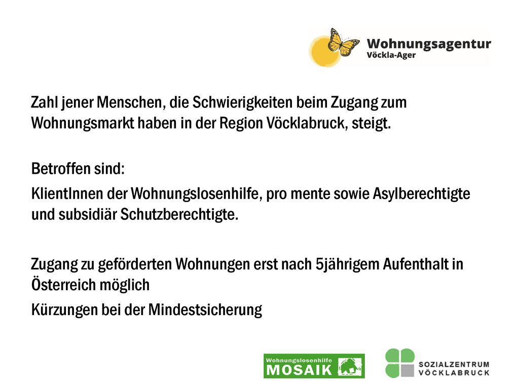 Zahl jener Menschen, die Schwierigkeiten beim Zugang zum Wohnungsmarkt haben in der Region Vöcklabruck, steigt.