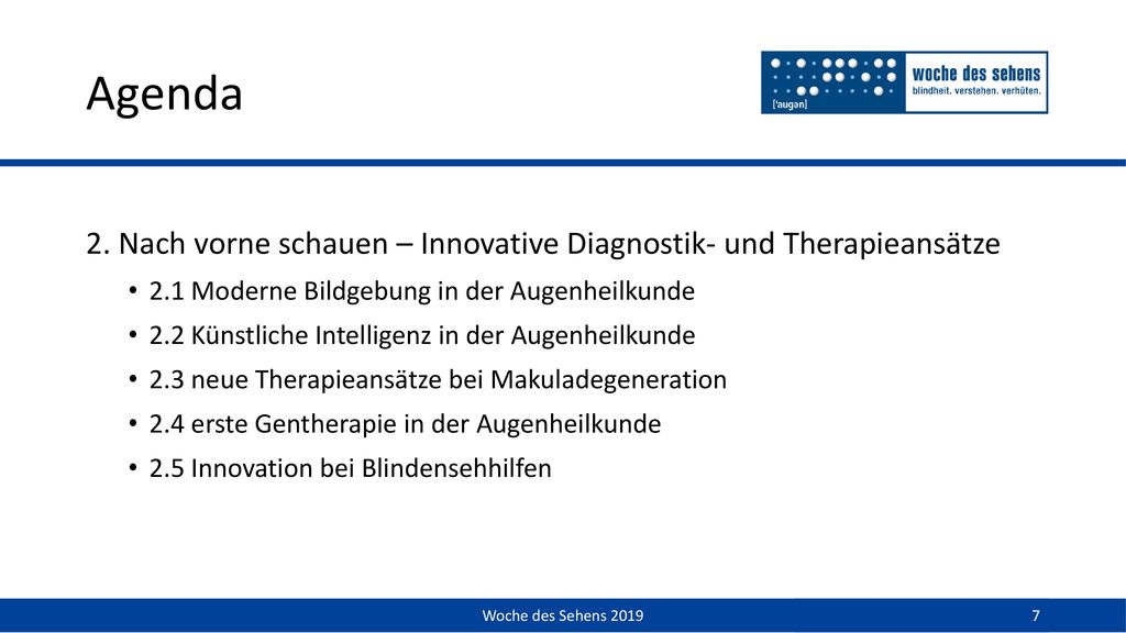 Agenda 2. Nach vorne schauen – Innovative Diagnostik- und Therapieansätze. 2.1 Moderne Bildgebung in der Augenheilkunde.