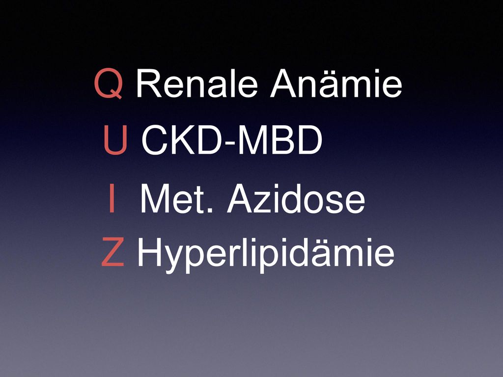 Q Renale Anämie U CKD-MBD I Met. Azidose Z Hyperlipidämie