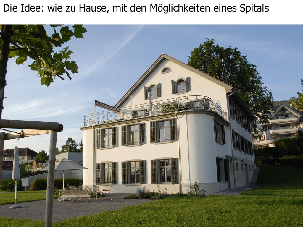 Die Idee: wie zu Hause, mit den Möglichkeiten eines Spitals