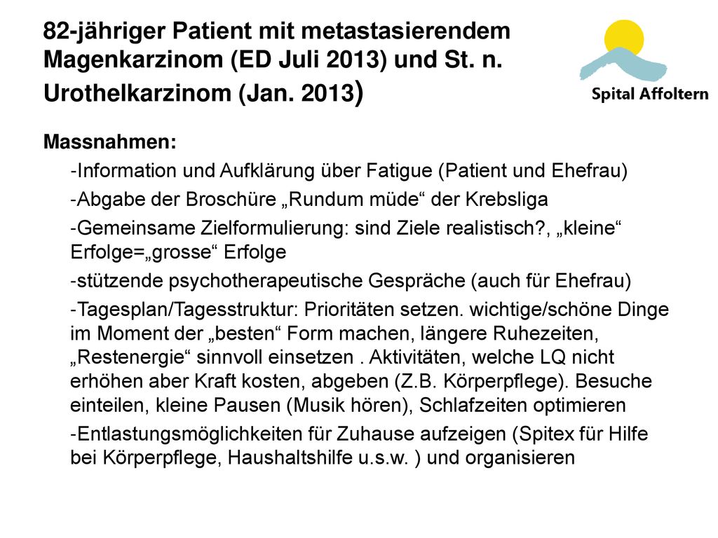 82-jähriger Patient mit metastasierendem Magenkarzinom (ED Juli 2013) und St. n. Urothelkarzinom (Jan. 2013)