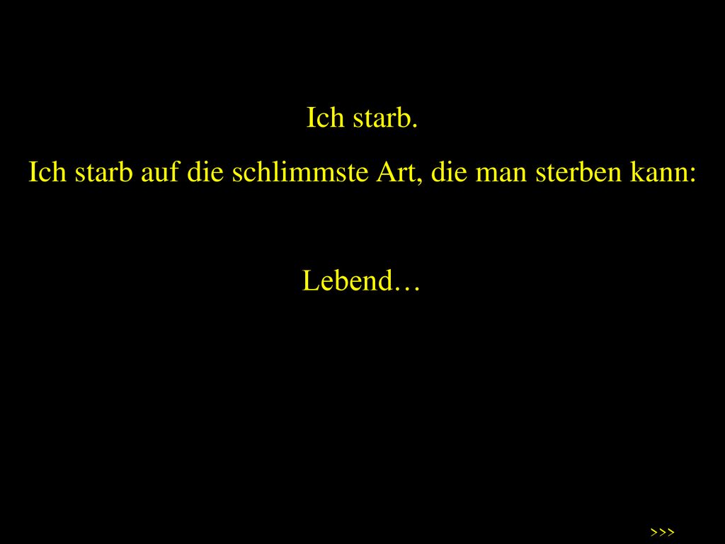 Ich starb auf die schlimmste Art, die man sterben kann: