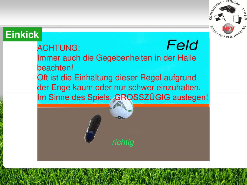 Einkick ACHTUNG: Immer auch die Gegebenheiten in der Halle beachten!