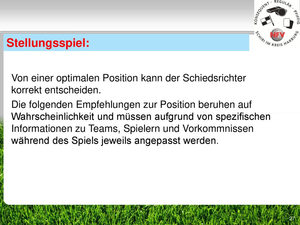 Stellungsspiel: Von einer optimalen Position kann der Schiedsrichter korrekt entscheiden.