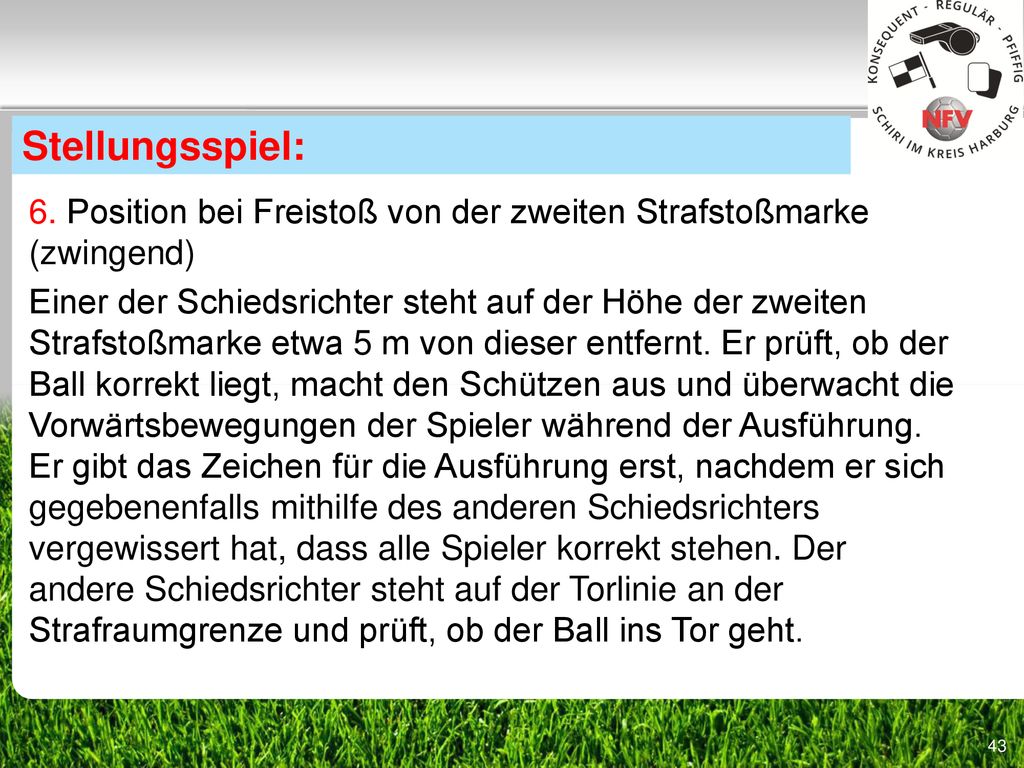 Stellungsspiel: 6. Position bei Freistoß von der zweiten Strafstoßmarke (zwingend)