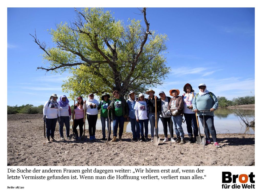 Die Suche der anderen Frauen geht dagegen weiter: „Wir hören erst auf, wenn der letzte Vermisste gefunden ist.