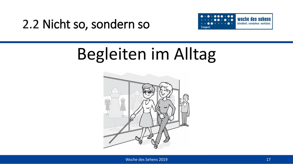 2.2 Nicht so, sondern so Begleiten im Alltag Woche des Sehens 2019