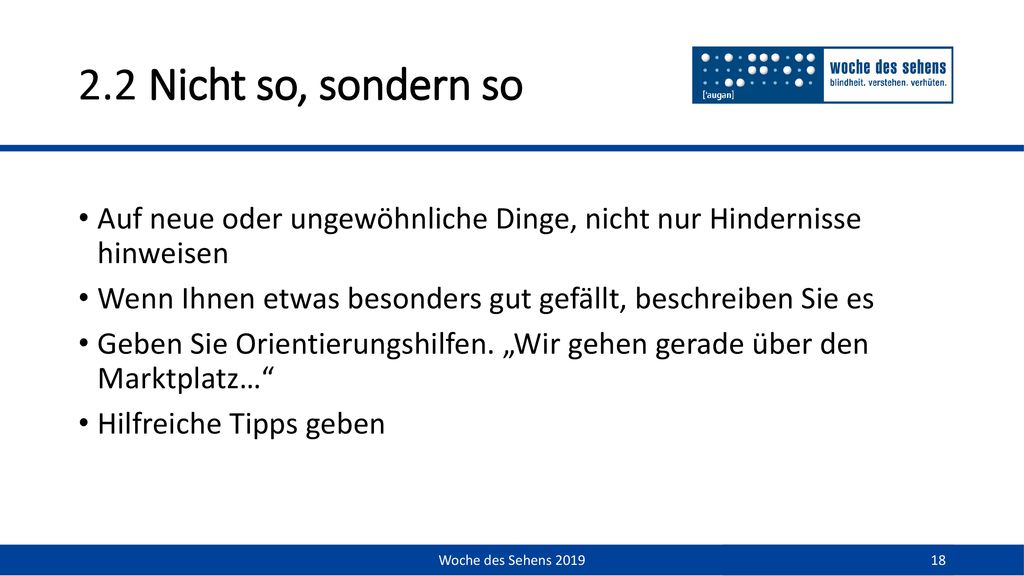 2.2 Nicht so, sondern so Auf neue oder ungewöhnliche Dinge, nicht nur Hindernisse hinweisen.
