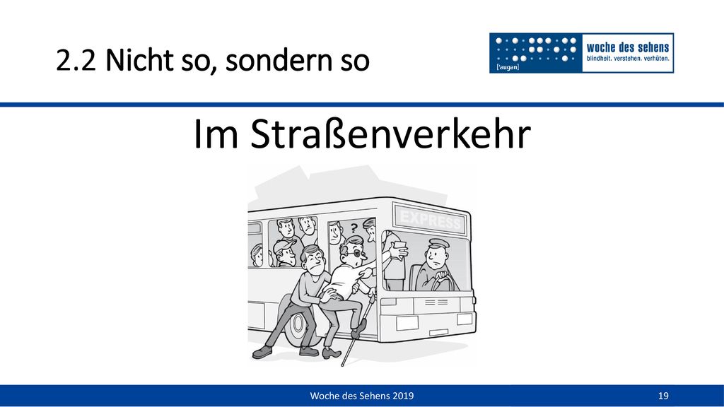 2.2 Nicht so, sondern so Im Straßenverkehr Woche des Sehens 2019