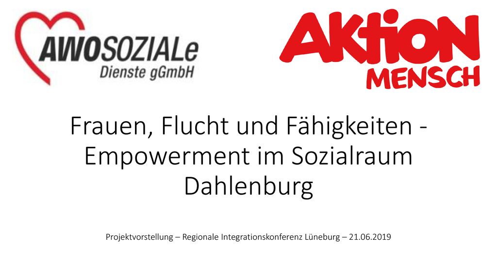 Frauen, Flucht und Fähigkeiten - Empowerment im Sozialraum Dahlenburg Projektvorstellung – Regionale Integrationskonferenz Lüneburg –