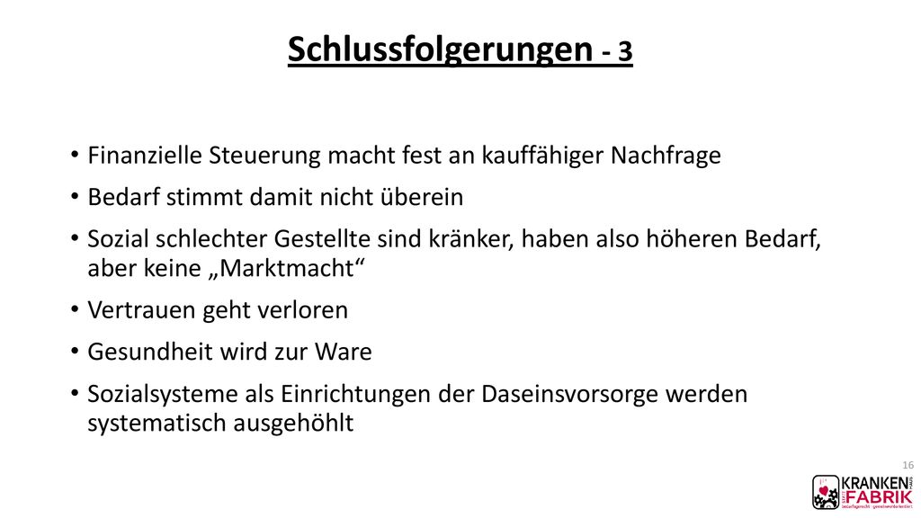 Schlussfolgerungen - 3 Finanzielle Steuerung macht fest an kauffähiger Nachfrage. Bedarf stimmt damit nicht überein.