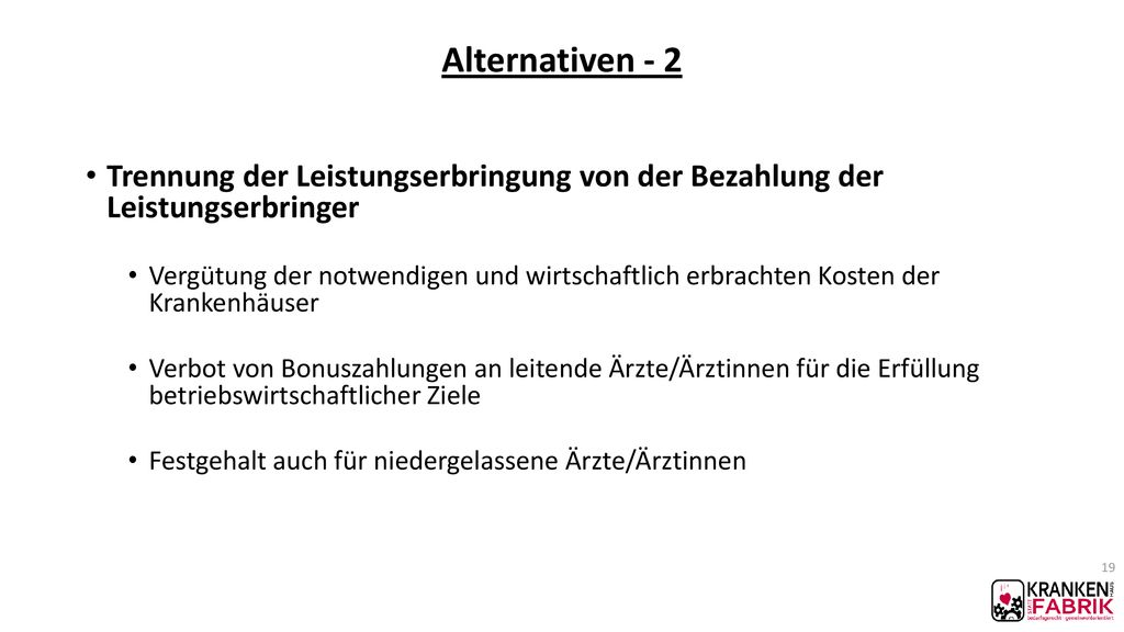 Alternativen - 2 Trennung der Leistungserbringung von der Bezahlung der Leistungserbringer.