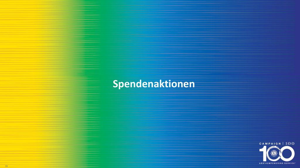 Spendenaktionen Spendenaktionen können ein wichtiger Teil Ihrer Clubinitiativen und Ihrer Unterstützung für Campaign 100 sein!