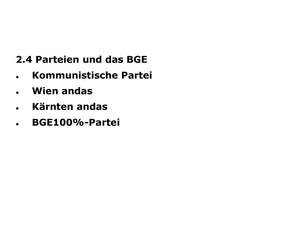 2.4 Parteien und das BGE Kommunistische Partei Wien andas Kärnten andas BGE100%-Partei
