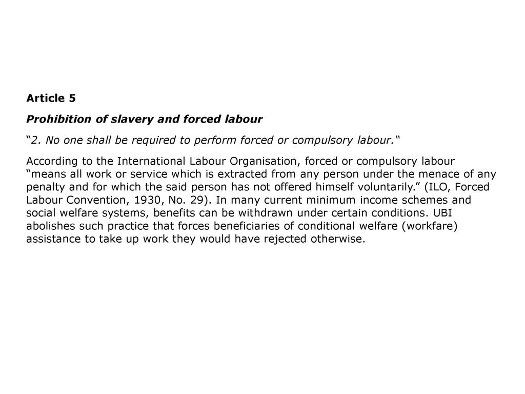 Article 5 Prohibition of slavery and forced labour. 2. No one shall be required to perform forced or compulsory labour.