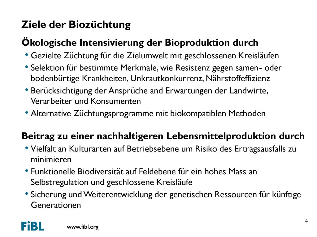Ziele der Biozüchtung Ökologische Intensivierung der Bioproduktion durch. Gezielte Züchtung für die Zielumwelt mit geschlossenen Kreisläufen.