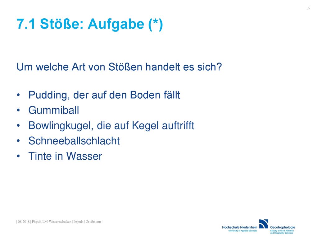 7.1 Stöße: Aufgabe (*) Um welche Art von Stößen handelt es sich