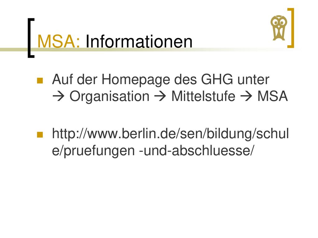 MSA: Informationen Auf der Homepage des GHG unter  Organisation  Mittelstufe  MSA.