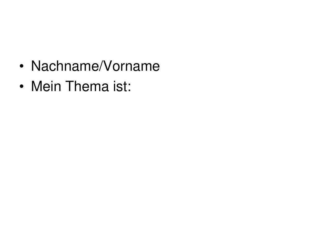 Nachname/Vorname Mein Thema ist. ppt herunterladen