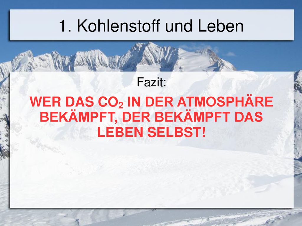 WER DAS CO2 IN DER ATMOSPHÄRE BEKÄMPFT, DER BEKÄMPFT DAS LEBEN SELBST!