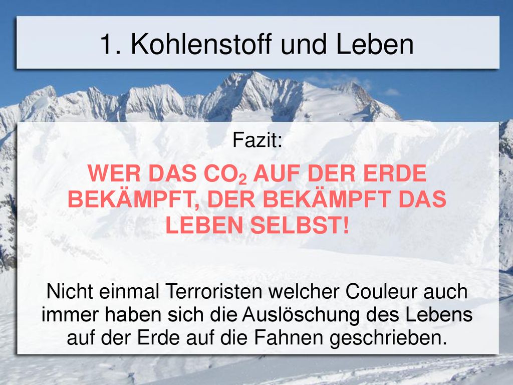 WER DAS CO2 AUF DER ERDE BEKÄMPFT, DER BEKÄMPFT DAS LEBEN SELBST!