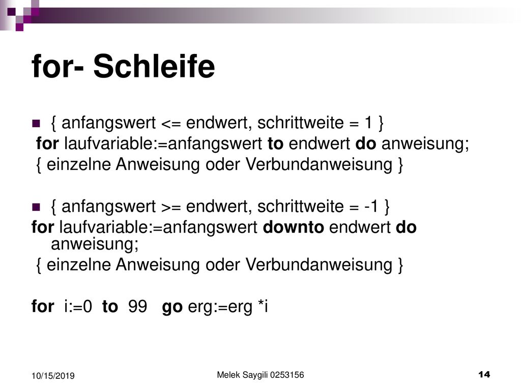 for- Schleife { anfangswert <= endwert, schrittweite = 1 }
