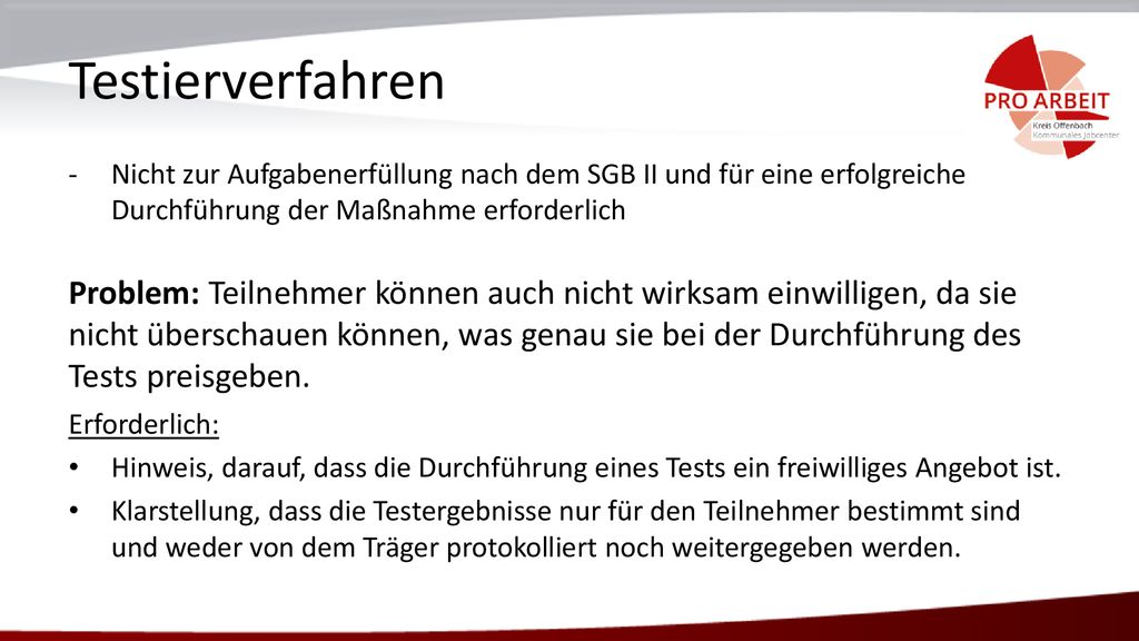 Testierverfahren Nicht zur Aufgabenerfüllung nach dem SGB II und für eine erfolgreiche Durchführung der Maßnahme erforderlich.